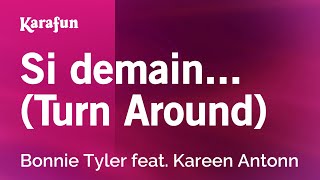 Si demain Turn Around  Bonnie Tyler amp Kareen Antonn  Karaoke Version  KaraFun [upl. by Lalise]