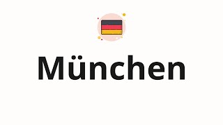 How to pronounce München [upl. by Erfert825]