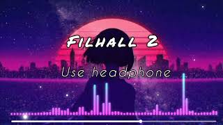 Filhall 2  B praak songh  8k audio use headphone  bollywood latest song [upl. by Assirrec456]