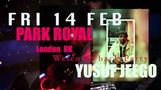 Yuusuf Jeegos welcome Party ADVERT FRI 14 FEB at PARK ROYAL [upl. by Loring868]