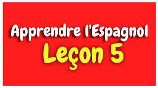 Apprendre lespagnol Leçon 5 Pour Débutants HD [upl. by Asilrak754]