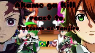 Akame Ga Kill react a Tatsume é Tanjiro kamado GC 🇧🇷🇺🇲 [upl. by Zimmer]