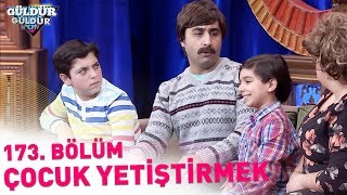 Güldür Güldür Show 173 Bölüm  Çocuk Yetiştirmek [upl. by Lonee]