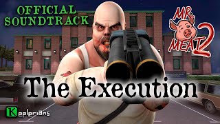 MR MEAT 2 OFFICIAL SOUNDTRACK 🍖  The Execution  Keplerians MUSIC 🎶 [upl. by Afital]