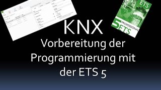 KNX Programmieren mit der ETS  Vorbereitung eines Projektes  Grundlagen [upl. by Herminia13]