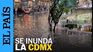 MÉXICO  Lluvias e inundaciones colapsan el sur de la Ciudad de México  EL PAÍS [upl. by Thompson]