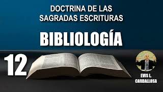 BIBLIOLOGÍA Doctrina de las Sagradas Escrituras  Sesión 12 [upl. by Reagen]