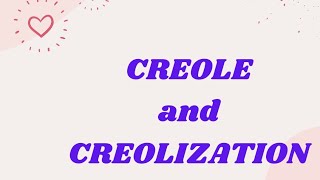 CREOLE and CREOLIZATION [upl. by Okeim]