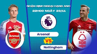 NHẬN ĐỊNH BÓNG ĐÁ ARSENAL VS NOTTINGHAM 22H00 NGÀY 2311 LỘT MẶT HIỆN TƯỢNG  VÒNG 12 NGOẠI HẠNG ANH [upl. by Merrow612]