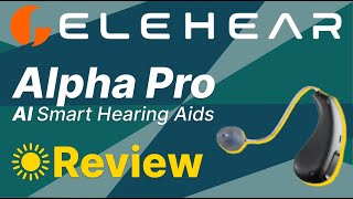 ELEHEAR Alpha Pro OTC Hearing Aid Review [upl. by Eimyaj491]