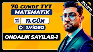 Ondalık Sayılar1  11Gün  1Video  70 Günde TYT Matematik Kampı  2025 [upl. by Wye596]