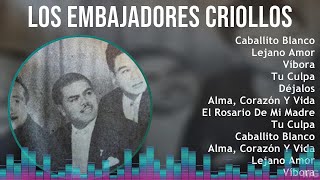 Los Embajadores Criollos 2024 MIX Grandes Exitos  Caballito Blanco Lejano Amor Víbora Tu Culpa [upl. by Asiil715]