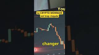 La CRYPTO MONNAIE est trop risqué cryptomonnaie trading investissement bitcoin btc ethereum [upl. by Lauhsoj]