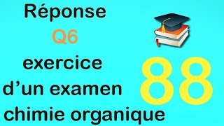 88Réponse Q6 exercice dun examen de chimie organique [upl. by Veronika]