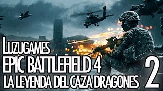 EPIC BATTLEFIELD 4  La leyenda del Caza Dragones 2  Luzugames [upl. by Zane76]