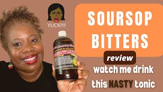 SOURSOP BITTERS REVIEW  NASTY but NECESSARY HERBAL TONIC  I Feel Brand New [upl. by Yhtomit]