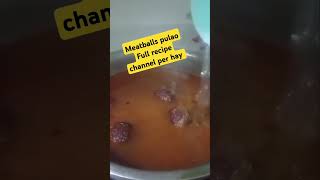 Meatballs pulao kofta pulao recipe shortvideo shortfeed viralrecipe easytocook cookingwithlove [upl. by Ihsir]