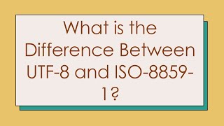 What is the Difference Between UTF8 and ISO88591 [upl. by Helve]