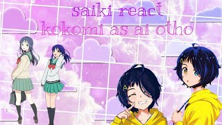 •🍡saiki react kokomi as ai otho🍡• [upl. by Adeys]