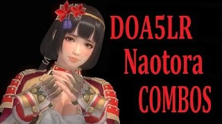 DOA5LR NAOTORA COMBOS【DOA5LR 井伊直虎 コンボ】 [upl. by Carolus279]