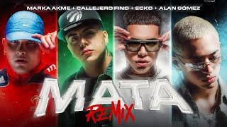 Mata Remix  Marka Akme Callejero Fino Ecko amp Alan Gomez [upl. by Ten]