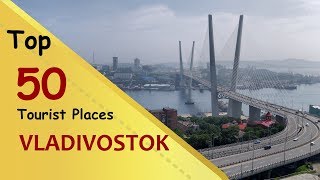 quotVLADIVOSTOKquot Top 50 Tourist Places  Vladivostok Tourism  RUSSIA [upl. by Kraus]