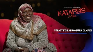 Katarsis XTRA Türkiye’de AfroTürk Olmak [upl. by Codel675]