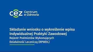 Przygotowanie i składanie w RPWDL wniosku o wykreślenie wpisu Indywidualnej Praktyki Zawodowej IPZ [upl. by Nagem]