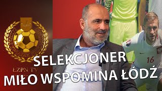 Michał Probierz gościem ŁZPN TV O Łodzi polskim szkoleniu i reprezentacji [upl. by Sibylla]