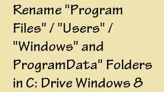 Unable to Rename quotProgram Filesquot quotWindowsquot quotUsersquot and quotProgramDataquot Folders in C drive Windows 8 [upl. by Eniamej837]