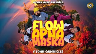 Flow Apna Maska  V Town Chronicles  Full Official Music Video  Lucifer Music [upl. by Neersan]