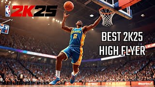 BEST HIGH FLYER BUILD IN NBA 2K25 [upl. by Myke]