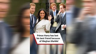 Prince Harry has lost his best friend because of Meghan Markle 😢 shorts [upl. by Noid250]