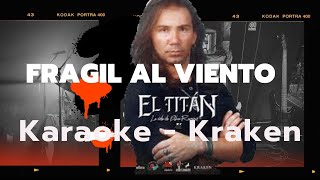 Karaoke Fragil al Viento  Kraken Julian Escudero [upl. by Stila526]