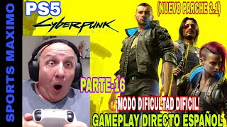 CYBERPUNK 2077 NUEVO PARCHE 21 PARTE16  MODO DIFICIL PS5 GAMEPLAY DIRECTO ESPAÑOL [upl. by Nnayrrehs]