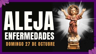 🟢 ALEJA ENFERMEDADES con esta ORACIÓN al DIVINO NIÑO JESUS Domingo 27 de Octubre 2024 [upl. by Elianore215]