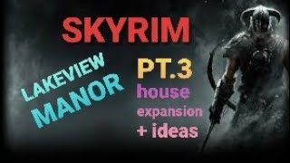 SKYRIM  LAKEVIEW MANOR  expansion and future plans [upl. by Gagliano]