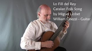 Lo Fill del Rei  Miguel Llobet  WilliamGhezzi  Guitar [upl. by Atiuqihc]