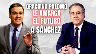 Graciano Palomo le amarga el futuro a Pedro Sánchez y pone fecha a su final [upl. by Stamata]