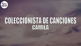 Camila  Coleccionista De Canciones Letra [upl. by Adnohs]