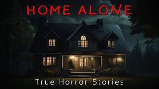 4 True Home Alone Horror Stories True Scary Stories [upl. by Daryle]