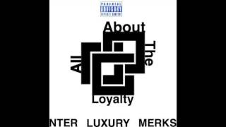 Merks  All About The Loyalty Ft Nter amp Luxury [upl. by Roderigo]