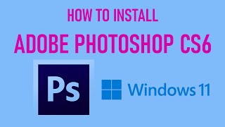 How to install Adobe Photoshop CS6 on Windows 11 [upl. by Taimi]