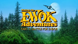 Star Wars Making the Ewok Adventures Part 2  Battle for Endor [upl. by Ybsorc]