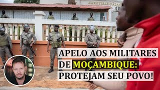 Um Apelo aos Militares de Moçambique Protejam Seu Povo [upl. by Otir]