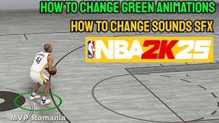 HOW TO CHANGE GREEN ANIMATIONS  SFX SOUNDS IN NBA 2K25 CURRENT GEN [upl. by Zacherie]