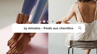 15 minutes  FIT amp STRONG  Poids aux chevilles  HILIT [upl. by Vaclav]