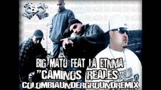 BIG MATO FEAT LA ETNNIA quot CAMINOS REALES quot COLOMBIAUNDERGROUNDREMIX [upl. by Nnyltiac641]