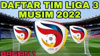 Daftar Tim Liga 3 Musim 2022 Bagian 1 [upl. by Lahpos304]