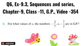 Q6 Ex93 Sequences and series Chapter9 Class 11 GP Video 354 [upl. by Amaj]